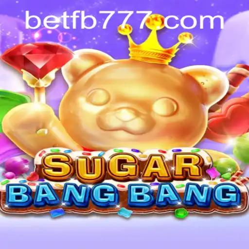 Explore the World of SUGARBANGBANG with FB777